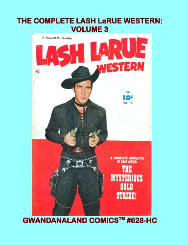 The Complete Lash LaRue Western: Volume 3 (HC)