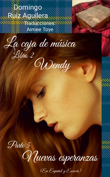 LA CAJA DE MUSICA libro 2 WENDY Parte 5 NUEVAS ESPERANZAS (En Español y Escocés)