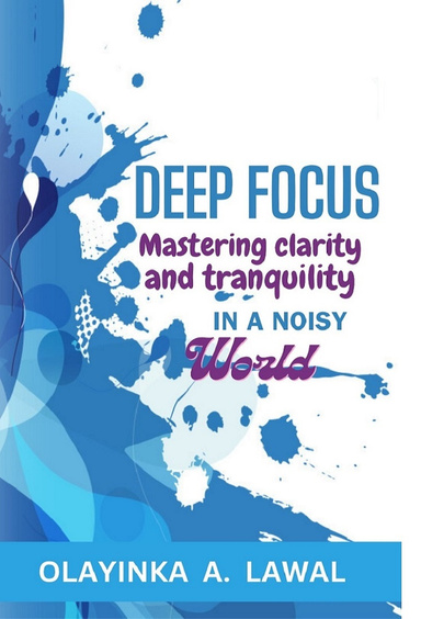 DEEP FOCUS   MASTERING CLARITY AND TRANQUILITY IN A NOISY WORLD