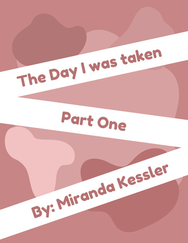The Day I was Taken : Part one