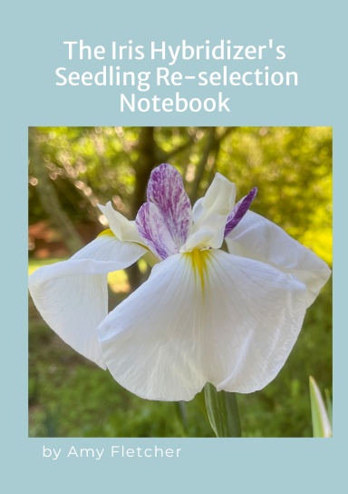 The Iris Hybridizer's Re-selection Notebook