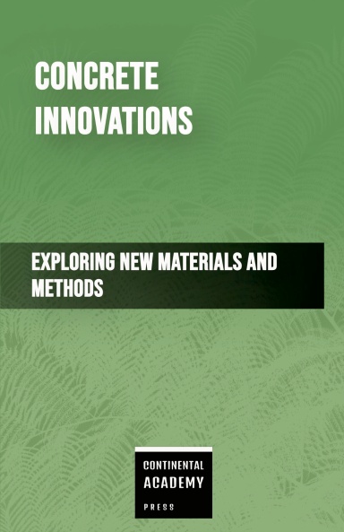 Concrete Innovations - Exploring New Materials and Methods