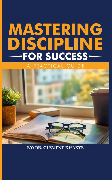 Mastering Discipline for Success: A Practical Guide