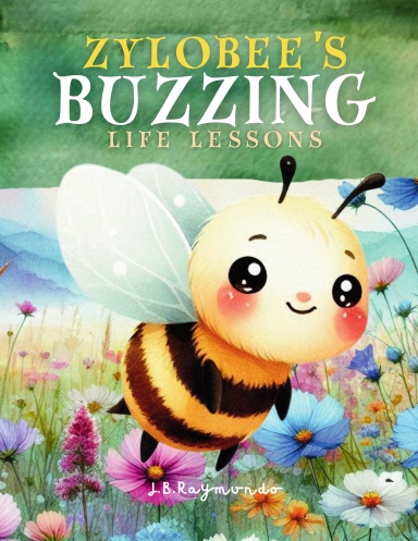 Zylobee's Buzzing Life Lessons