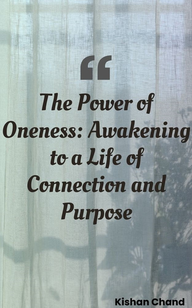 The Power of Oneness: Awakening to a Life of Connection and Purpose