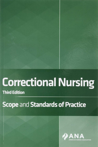 Correctional Nursing : Scope and Standards of Practice 3rd Edition