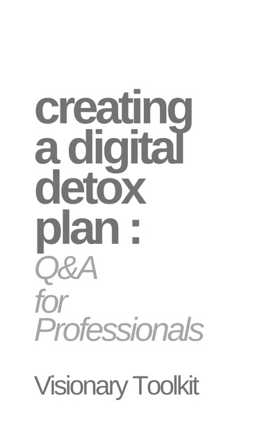 Creating a Digital Detox Plan: Q&A for Professionals