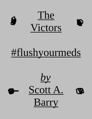 The Victors #flushyourmeds