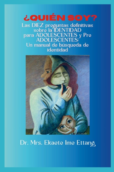 ¿Quién soy? Las DIEZ preguntas definitivas sobre IDENTIDAD para ADOLESCENTES y PREADOLESCENTES : Un manual de búsqueda de identidad