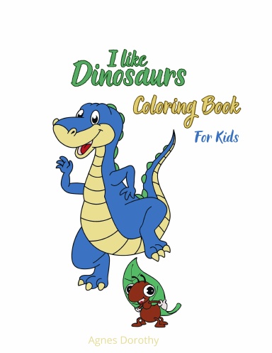 I like Dinosaurs Coloring Book for KIds