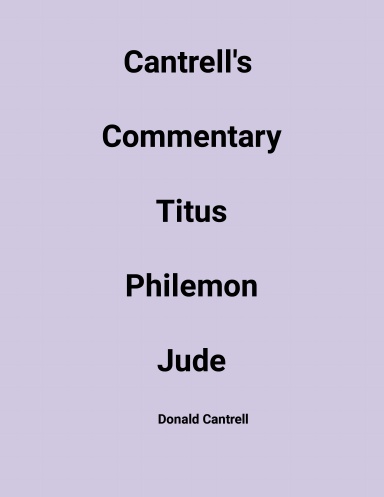 Cantrell's Commentary Titus, Philemon, & Jude