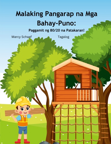 Malaking Pangarap na Mga Bahay-Puno: Paggamit ng 80/20 na Patakaran! (Tagalog) Big Dream Treehouse