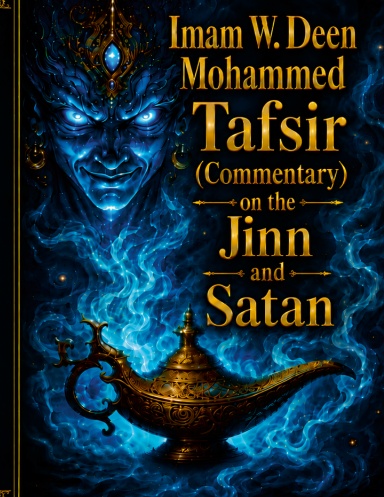 Imam W. Deen Mohammed Tafsir (Commentary) On the Jinn And Satan