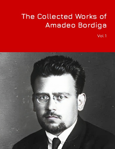 The Collected Works of Amadeo Bordiga: Volume 1