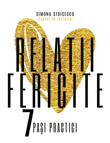 RELAȚII FERICITE - 7 Pași Practici