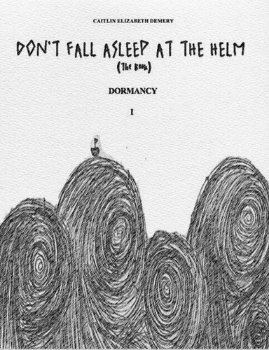 DON'T FALL ASLEEP AT THE HELM BOOK I DORMANCY