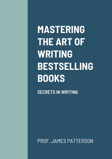 MASTERING THE ART OF WRITING BESTSELLING BOOKS