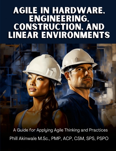 Agile in Hardware, Engineering, Construction and Linear Environments