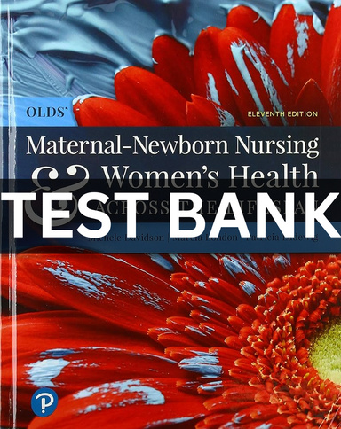 TEST BANK Olds' Maternal-Newborn Nursing & Women's Health Across the Lifespan 11th Edition