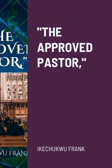 "THE APPROVED PASTOR,"