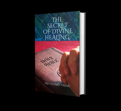 THE SECRET OF DIVINE HEALING