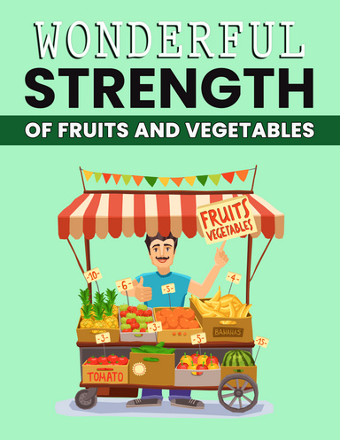 the strength of fruits and vegetables