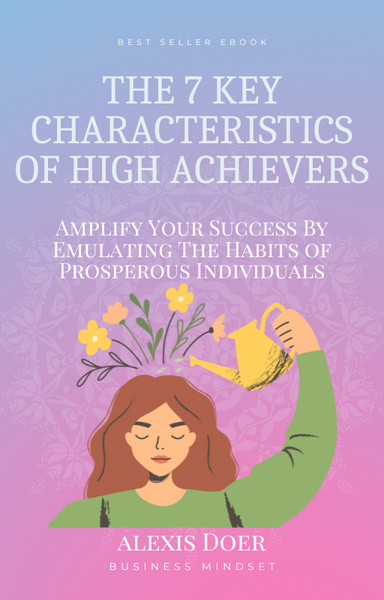 The 7 Key Characteristics of High Achievers