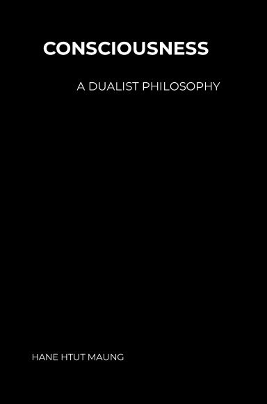 Consciousness: A Dualist Philosophy