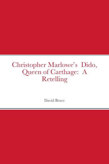 Christopher Marlowe’s Dido, Queen of Carthage: A Retelling