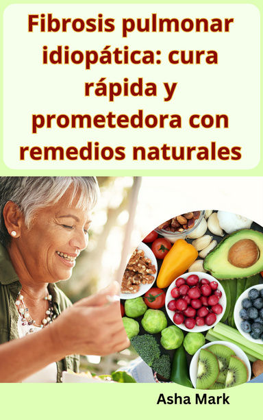 Fibrosis pulmonar idiopática: cura rápida y prometedora con remedios naturales