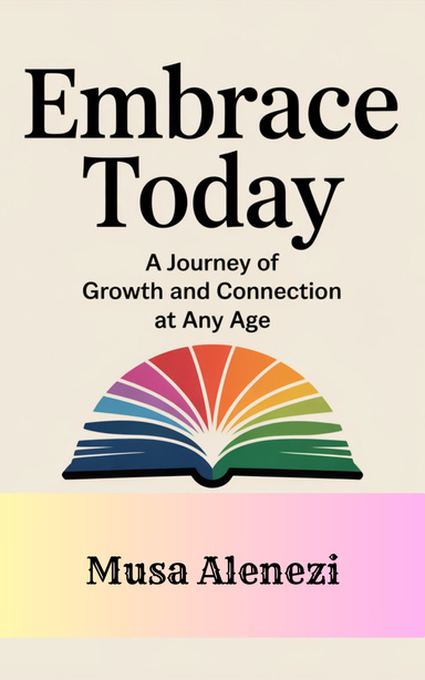 "Embrace Today: A Journey of Growth and Connection at Any Age"