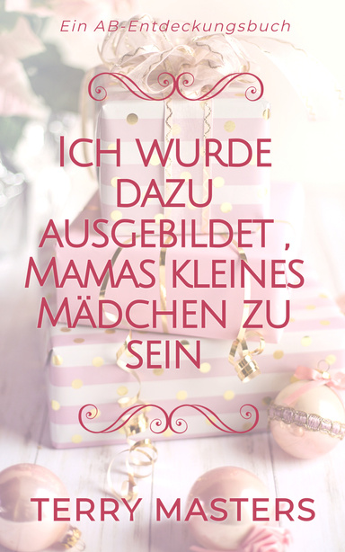 Ich wurde dazu ausgebildet , Mamas kleines Mädchen zu sein