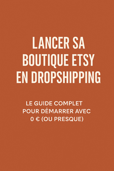 Le guide complet pour démarrer le dropshipping sur Etsy avec 0€ (ou presque)