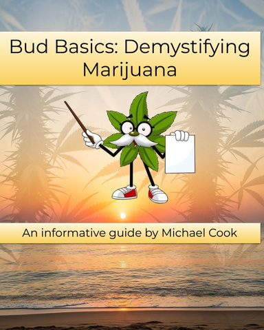 Bud Basics The Demystifying of Marijuana