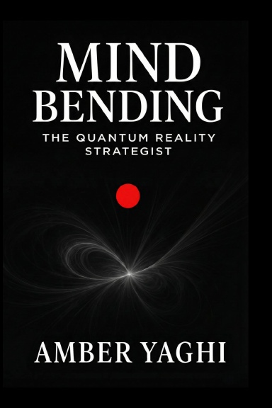 Mind Bending: The Quantum Reality Strategist