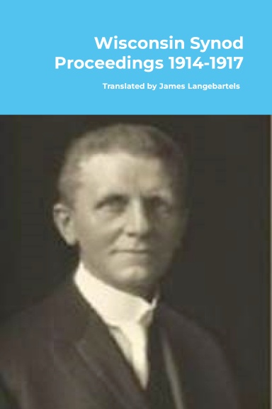 Wisconsin Synod Proceedings 1914-1917