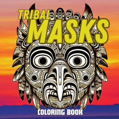 Cultural Expressions: A Tribal Masks Coloring Book