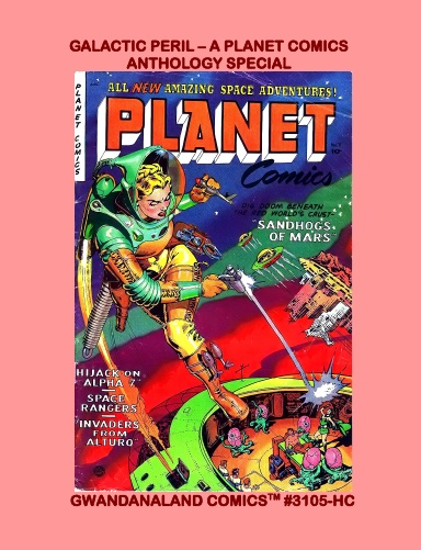Galactic Peril -- A Planet Comics Anthology Special (HC)