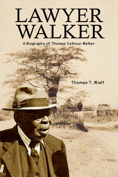 Lawyer Walker: A Biography of Thomas Calhoun Walker