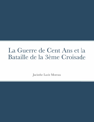 La Guerre de Cent Ans et la Bataille de la 3ème Croisade