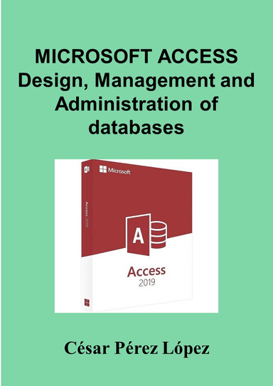 MICROSOFT ACCESS. Design, Management and Administration of databases