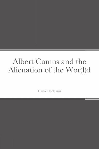 Albert Camus and the Alienation of the Wor(l)d