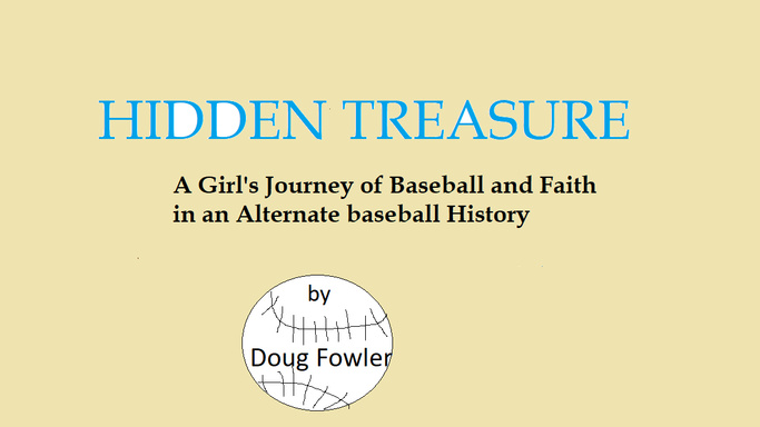 Hidden Treasure - A Girl’s Journey of Faith and Baseball in an Alternate baseball History