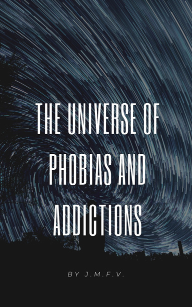 The universe of phobias and addictions