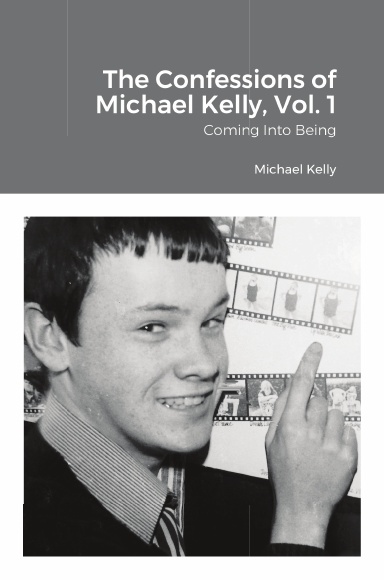 The Confessions of Michael Kelly, Vol. 1