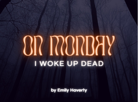 On Monday, I Woke Up Dead