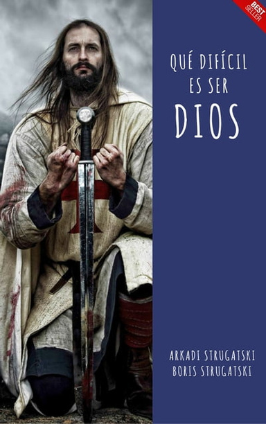 QUÉ DIFÍCIL ES SER DIOS