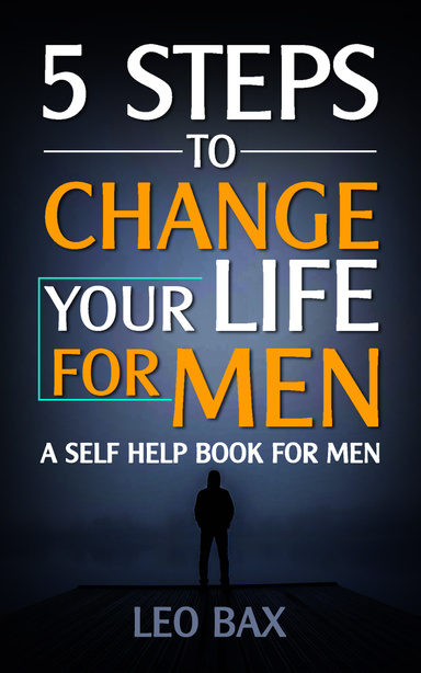 5 Steps To Change Your Life For Men