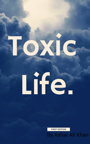 The Toxic Life