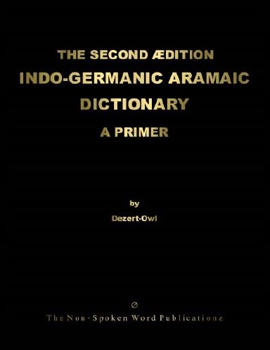 THE SECOND EDITION INDO-GERMANIC ARAMAIC DICTIONARY [Black & White Format]